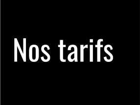 Nos tarifs 