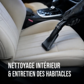 Nettoyage Intérieur & Entretien des Habitacles